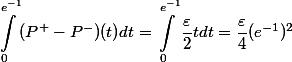 \begin{aligned}\int_0^{e^{-1}} (P^+ - P^-)(t) dt = \int_0^{e^{-1}} \dfrac{\varepsilon}{2} t dt = \dfrac{\varepsilon}{4} (e^{-1})^2\end{aligned}
